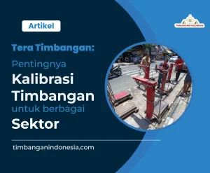 Tera Timbangan: Pentingnya Kalibrasi Timbangan Untuk Berbagai Sektor