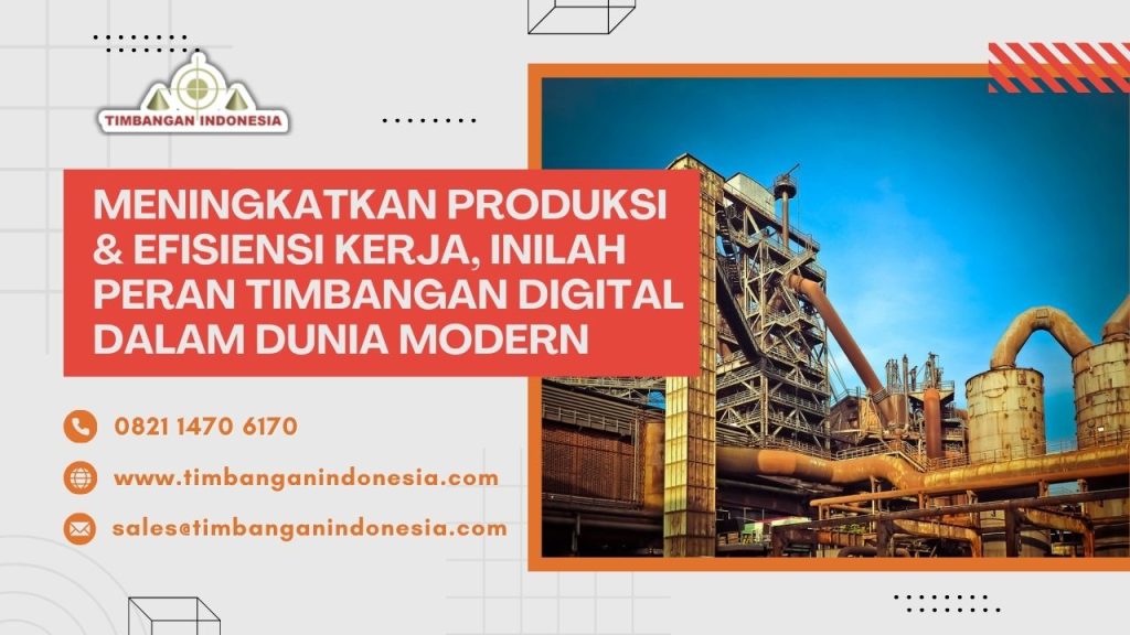 Meningkatkan Produksi & Efisiensi Kerja, Inilah Peran Timbangan Digital Dalam Dunia Modern