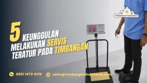 5 Keunggulan Melakukan Servis Berkala Pada Timbangan