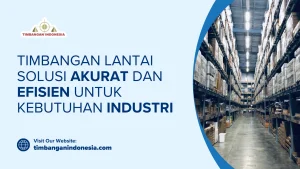 Timbangan Lantai Solusi Akurat dan Efisien untuk Kebutuhan Industri