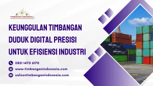 Keunggulan Timbangan Duduk Digital Presisi Untuk Efisiensi Industri
