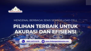 Mengenal Berbagai Jenis Sensor Load Cell: Pilihan Terbaik untuk Akurasi dan Efisiensi